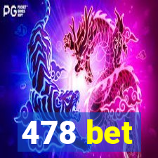 478 bet